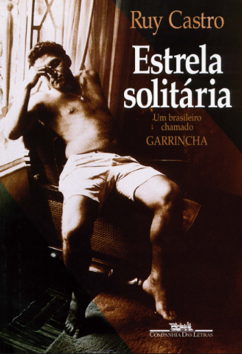 Estrela solitária: um brasileiro chamado Garrincha (1995) – “O livro conta a dramática história de um ídolo amado por uma mulher e por um povo inteiro, mas que acabou destruído por um inimigo implacável. Esta é mais que uma espantosa biografia. É um livro cheio de revelações até para os que julgavam conhecer Garrincha.”