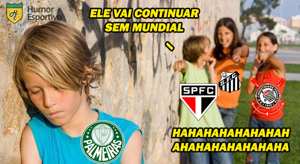 Kkkkkkkkk - Palmeiras não tem Mundial