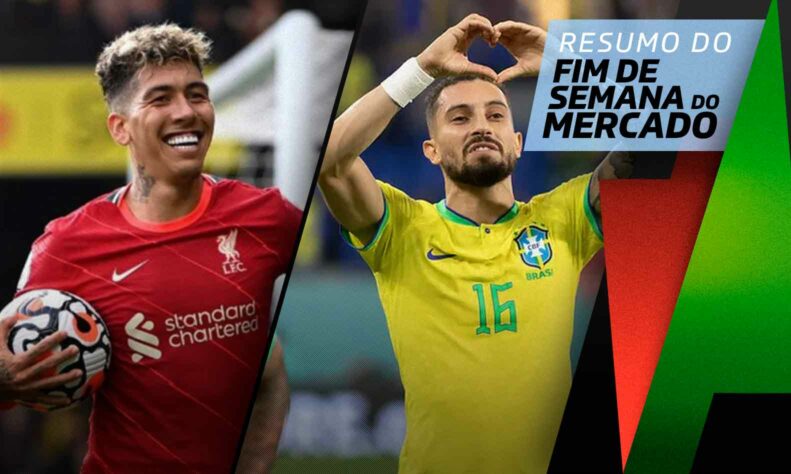 Firmino toma decisão sobre o futuro, lateral da Seleção deve mudar de clube... tudo isso e muito mais você confere a seguir no resumo do Fim de Semana do Mercado!