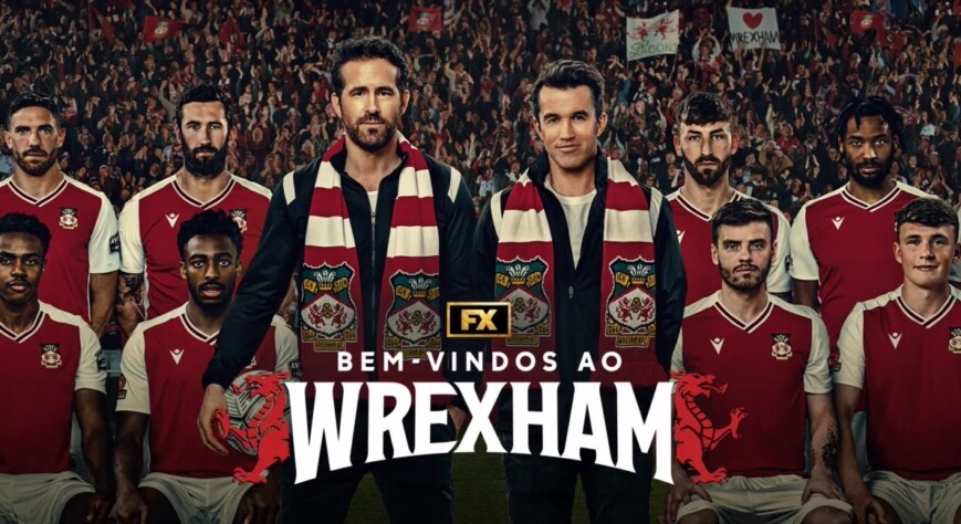 Bem-vindos ao Wrexham - A série acompanha o dia-a-dia do time Wrexham, clube adquirido por Rob McElhenney e Ryan Reynolds 