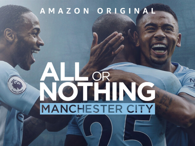 All or Nothing - Manchester City -  A série detalha os bastidores da temporada 2017-18, em que o Manchester City foi campeão da Premier League batendo o recorde de pontuação